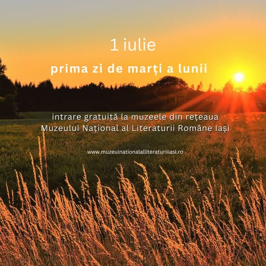 Marți, 1 iulie, toate muzeele literare din Iași pot fi vizitate gratuit