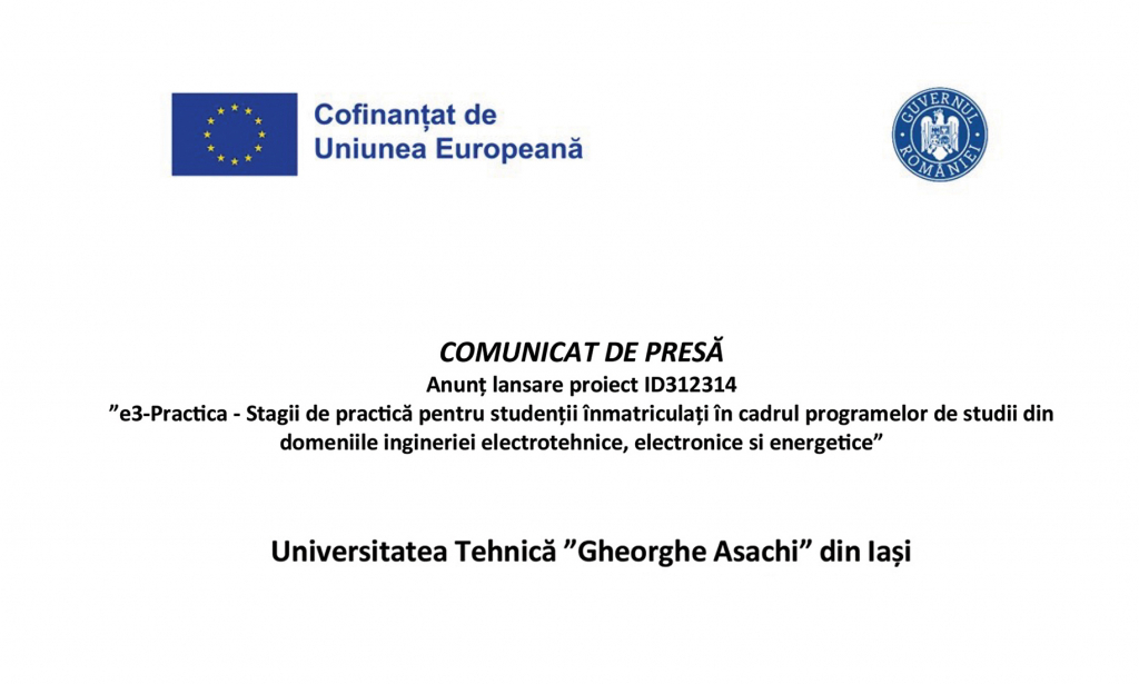 Universitatea Tehnică ”Gheorghe Asachi” din Iași lansează proiect ID312314 ”e3-Practica - Stagii de practică pentru studenții înmatriculați în cadrul programelor de studii din domeniile ingineriei electrotehnice, electronice si energetice”