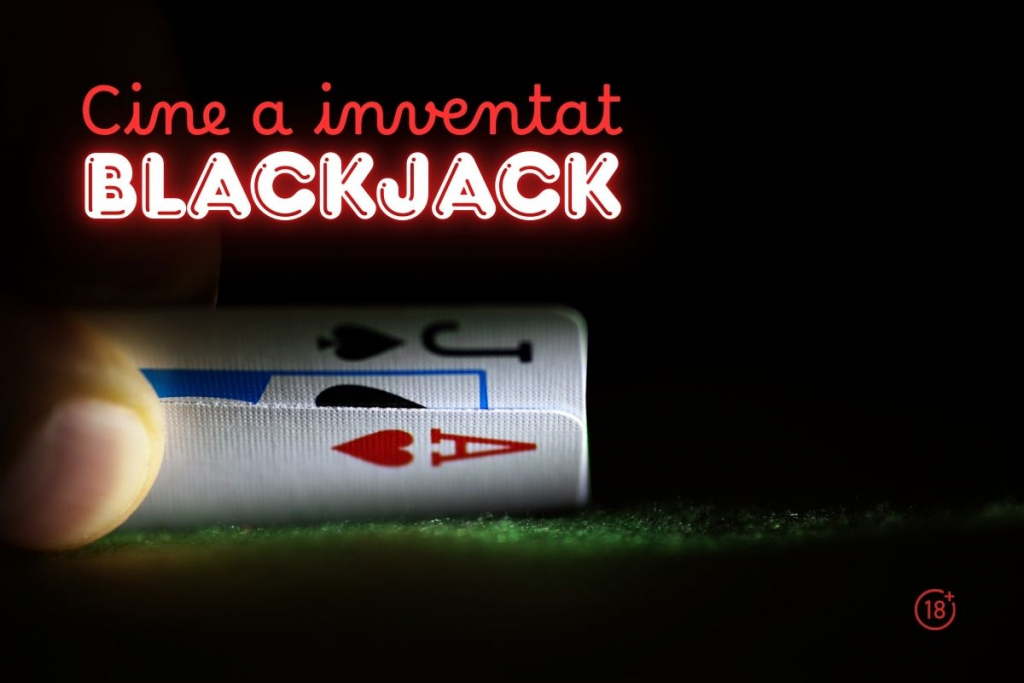 Cine a inventat jocul de blackjack?
