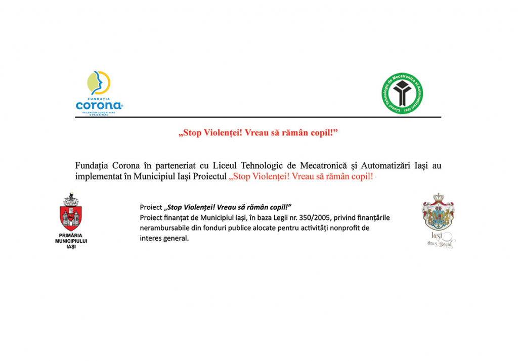 Fundația Corona în parteneriat cu Liceul Tehnologic de Mecatronică şi Automatizări Iaşi au implementat în Municipiul Iași Proiectul „Stop Violenței! Vreau să rămân