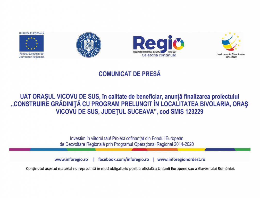 UAT ORAȘUL VICOVU DE SUS – beneficiar, anunță finalizarea proiectului „Construire grădiniţă cu program prelungit în localitatea BIVOLARIA, oraş VICOVU DE SUS, Judeţul SUCEAVA”,