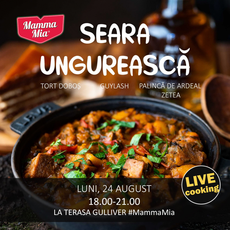 Seara Ungurească la Mamma Mia! LIVE Cooking Show LUNI 24 August 18:00-21:00 la Terasa Mamma Mia