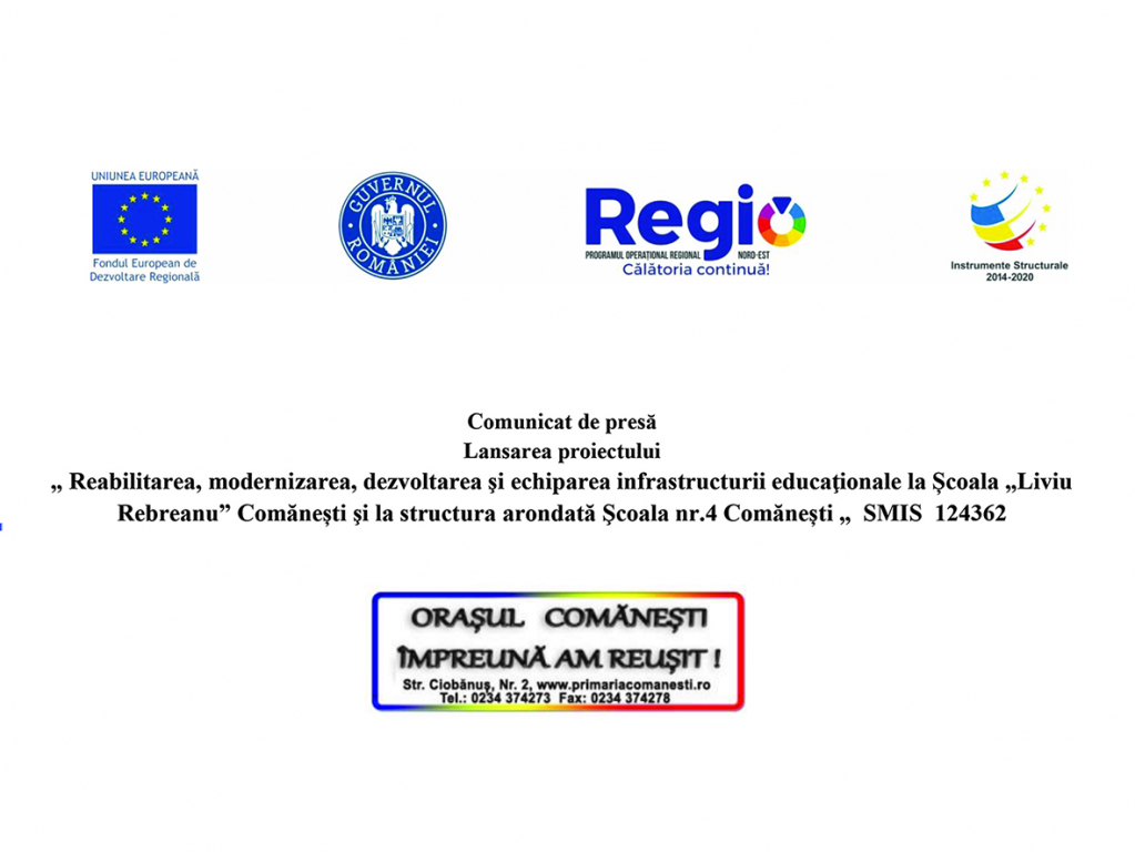 Reabilitarea, modernizarea, dezvoltarea şi echiparea infrastructurii educaţionale la Școala „Liviu Rebreanu” Comănești şi la structura arondată Şcoala nr.4 Comănești „ SMIS 124362